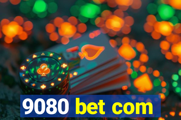 9080 bet com